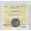 1873 Obv. 2 Newfoundland 10-cent ICCS Certified F-15 For Discount